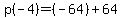 p%28-4%29=+%28-64%29%2B64++