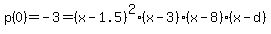 p%280%29=-3=%28x-1.5%29%5E2%28x-3%29%28x-8%29%28x-d%29