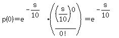 p%280%29+=+e%5E%28-s%2F10%29%2A%28%28s%2F10%29%5E0%2F%280%21%29%29+=+e%5E%28-s%2F10%29