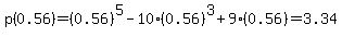 p%280.56%29=%280.56%29%5E5-10%2A%280.56%29%5E3+%2B9%280.56%29=3.34