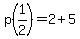 p%281%2F2%29=2%2B5
