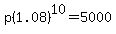 p%281.08%29%5E10=5000