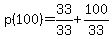p%28100%29=33%2F33%2B100%2F33