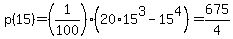 p%2815%29+=+%281%2F100%29+%2820%2A15%5E3+-+15%5E4%29=675%2F4