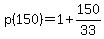 p%28150%29=1%2B+150%2F33+