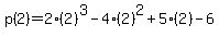 p%282%29=2%282%29%5E3-4%282%29%5E2%2B5%282%29-6