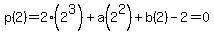 p%282%29+=+2%282%5E3%29%2Ba%282%5E2%29%2Bb%282%29-2=0