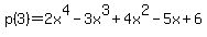 p%283%29+=+2x%5E4+-+3x%5E3+%2B+4x%5E2+-+5x+%2B+6