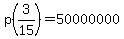p%283%2F15%29=50000000