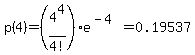 p%284%29+=++%284%5E4%2F4%21%29%2Ae%5E%28-4%29=0.19537