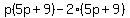 p%285p%2B9%29-2%285p%2B9%29