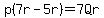 p%287r-5r%29=7Qr