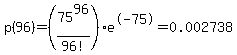 p%2896%29+=+%2875%5E96%2F96%21%29e%5E-75+=+0.002738