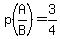p%28A%2FB%29=3%2F4