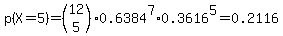 p%28X+=+5%29+=+%28matrix%282%2C1%2C12%2C5%29%29%2A0.6384%5E7%2A0.3616%5E5+=+0.2116