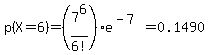 p%28X+=+6%29+=+%287%5E6%2F6%21%29e%5E%28-7%29+=+0.1490