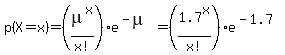 p%28X+=+x%29+=+%28mu%5Ex%2Fx%21%29e%5E%28-mu%29=+%281.7%5Ex%2Fx%21%29e%5E%28-1.7%29