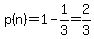 p%28n%29=1-1%2F3=2%2F3