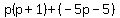 p%28p%2B1%29%2B%28-5p-5%29
