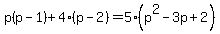 p%28p-1%29%2B4%28p-2%29=5%28p%5E2-3p%2B2%29