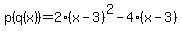 p%28q%28x%29%29=2%28x-3%29%5E2-4%28x-3%29