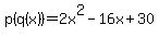 p%28q%28x%29%29=2x%5E2-16x%2B30