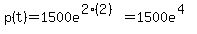 p%28t%29=1500e%5E%282%282%29%29=1500e%5E%284%29