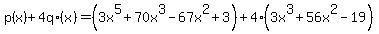 p%28x%29%2B4+q%28x%29=%283x%5E5%2B70x%5E3-67x%5E2%2B3%29%2B+4%283x%5E3%2B56x%5E2-19%29