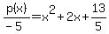 p%28x%29%2F%28-5%29=+x%5E2%2B2x%2B13%2F5
