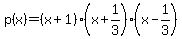 p%28x%29=%28x%2B1%29%28x%2B1%2F3%29%28x-1%2F3%29