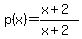 p%28x%29=%28x%2B2%29%2F%28x%2B2%29