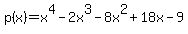 p%28x%29=+x%5E4-2x%5E3-8x%5E2%2B18x-9