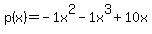 \"p%28x%29=-1x%5E2-1x%5E3%2B10x\"