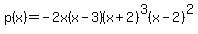 p%28x%29=-2x%28x-3%29%28x%2B2%29%5E3%28x-2%29%5E2
