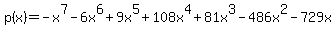 p%28x%29=-x%5E7+-+6x%5E6+%2B+9x%5E5+%2B+108x%5E4+%2B+81x%5E3+-+486x%5E2+-+729x
