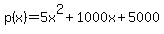 p%28x%29=5x%5E2%2B1000x%2B5000