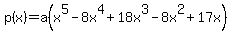 p%28x%29=a%28x%5E5+-+8x%5E4+%2B+18x%5E3+-+8x%5E2+%2B+17x%29