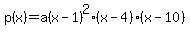 p%28x%29=a%28x-1%29%5E2%28x-4%29%28x-10%29