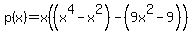p%28x%29=x%28%28x%5E4-x%5E2%29-%289x%5E2+-9%29%29