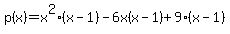 p%28x%29=x%5E2%28x+-1%29-6x%28x-1%29%2B9%28x-1%29
