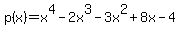 \"p%28x%29=x%5E4-2x%5E3-3x%5E2%2B8x-4\"