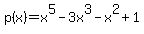 p%28x%29=x%5E5-3x%5E3-x%5E2%2B1