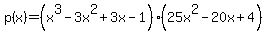 p%28x%29+=%28x%5E3-3x%5E2%2B3x-1%29+%2825x%5E2-20x%2B4%29