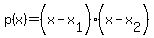 p%28x%29+=%28x-x%5B1%5D%29%28x-x%5B2%5D%29