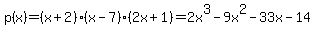 p%28x%29+=+%28x%2B2%29%28x-7%29%282x%2B1%29+=+2x%5E3+-+9x%5E2+-+33x+-+14