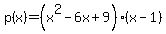 p%28x%29+=+%28x%5E2+-+6x%2B9%29+%28x+-+1%29