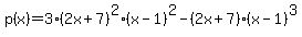 \"p%28x%29+=+3%282x%2B7%29%5E2%28x-1%29%5E2-%282x%2B7%29%28x-1%29%5E3\"