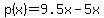 p%28x%29+=+9.5x+-+5x