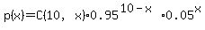 p%28x%29+=+C%2810%2Cx%29%2A0.95%5E%2810-x%29%2A0.05%5Ex