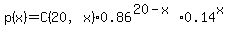p%28x%29+=+C%2820%2Cx%290.86%5E%2820-x%29%2A0.14%5Ex